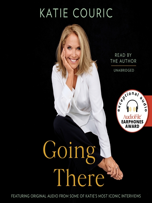 Title details for Going There (read by Katie Couric) by Katie Couric - Available